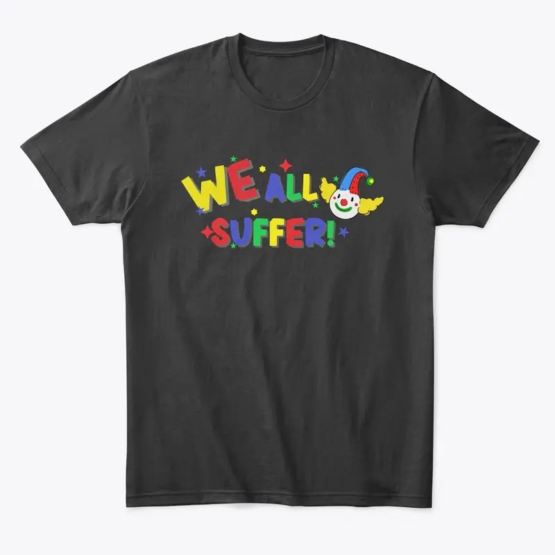 We All Suffer Clowncore T-shirt