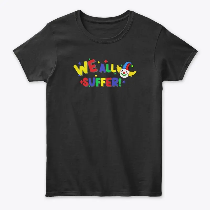 We All Suffer Clowncore T-shirt